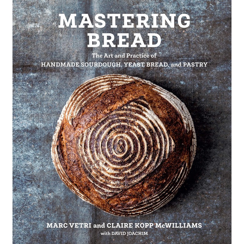 Mastering Bread: The Art and Practice of Handmade Sourdough, Yeast Bread, and Pastry